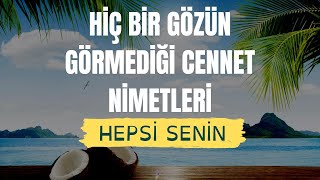 Hiç Bir Gözün Görmediği Cennet Nimetleri Volkan Aksoy