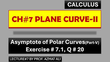 7. Ch#7 Plane Curve-II || Asymptotes of polar curves|| Exercise# 7.1, Q#20 || Calculus by S.M Yousaf