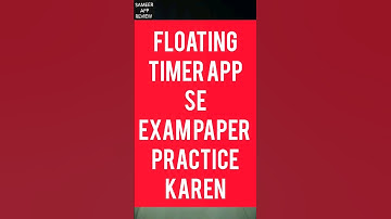 Floating timer app se exam paper practice karen | floating timer app
