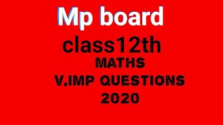 Mp board class 12th maths important questions 2020।mp board।maths class12th mp board English medium