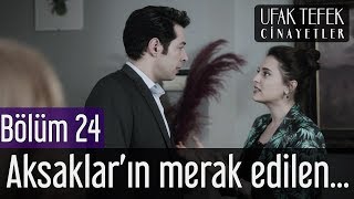 Ufak Tefek Cinayetler 24. Bölüm  Aksaklar'ın Merak Edilen Hayatı