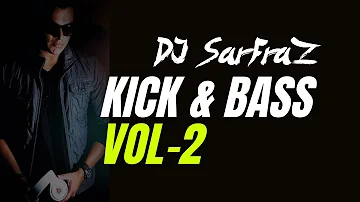 KICK & BASS (Vol-2) - DJ SARFRAZ