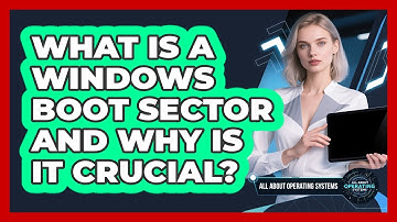 What Is A Windows Boot Sector And Why Is It Crucial? - All About Operating Systems