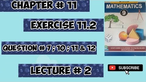 Mathematics Class 9 AJK Board New Book  Chapter # 11 Exercise 11.2 Question # 7 ; 8 ; 9 ; 10 & 11