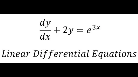 Calculus Help: Linear Differential Equations - dy/dx+2y=e^(3x)  - Integrating Factor