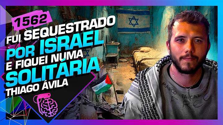 FUI SEQUESTRADO POR ISRAEL E FIQUEI NUMA SOLITÁRIA: THIAGO AVILA - Inteligência Ltda. Podcast #1562