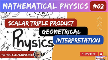 lecture-2 :Scalar Triple Product part2 geometrical interpretation#vector algebra#mathematicalphysics
