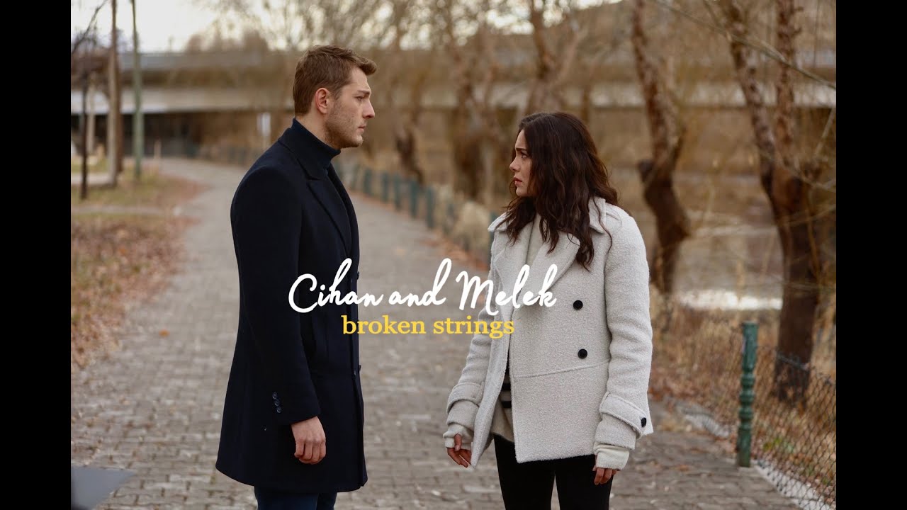Cihan and Melek | Broken Strings