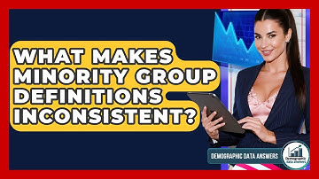 What Makes Minority Group Definitions Inconsistent? - Demographic Data Answers