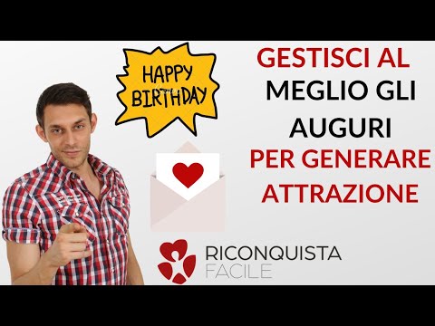 Video: Come Augurare Buon Compleanno Al Tuo Ex Fidanzato
