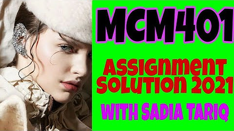 MCM401 Assignment Solution 2021 with Sadia Tariq
