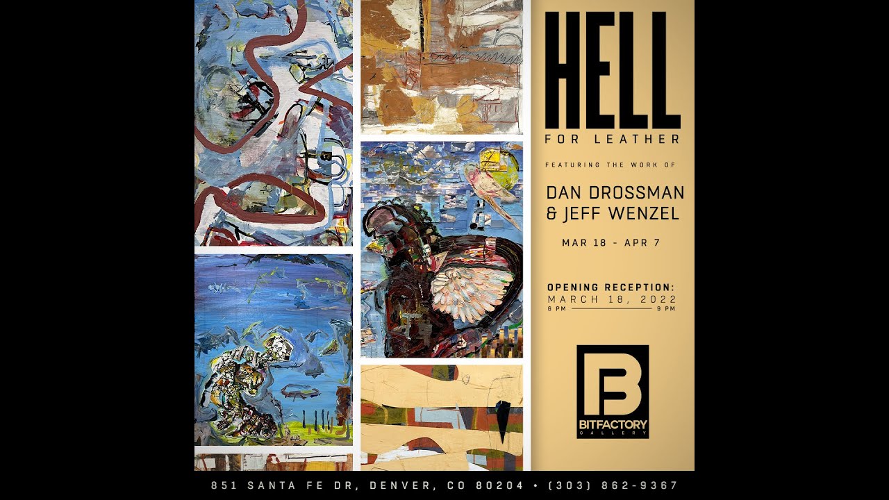 Hell for Leather | Two-artist Exhibition | Dan Drossman and Jeff Wenzel |  03182022 - 04072022 |