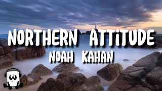 Noah kahan - Northern attitude (song lyrics)