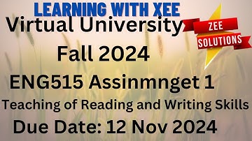 ENG515 Teaching of Reading and Writing Skills Assignment 1 Fall 2024 Virtual University of Pakistan