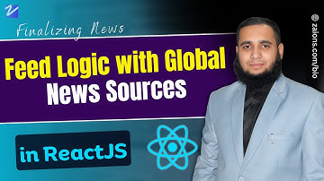 Finalizing News Feed Logic with Global News Sources in ReactJS   Urdu Hindi  Zaions