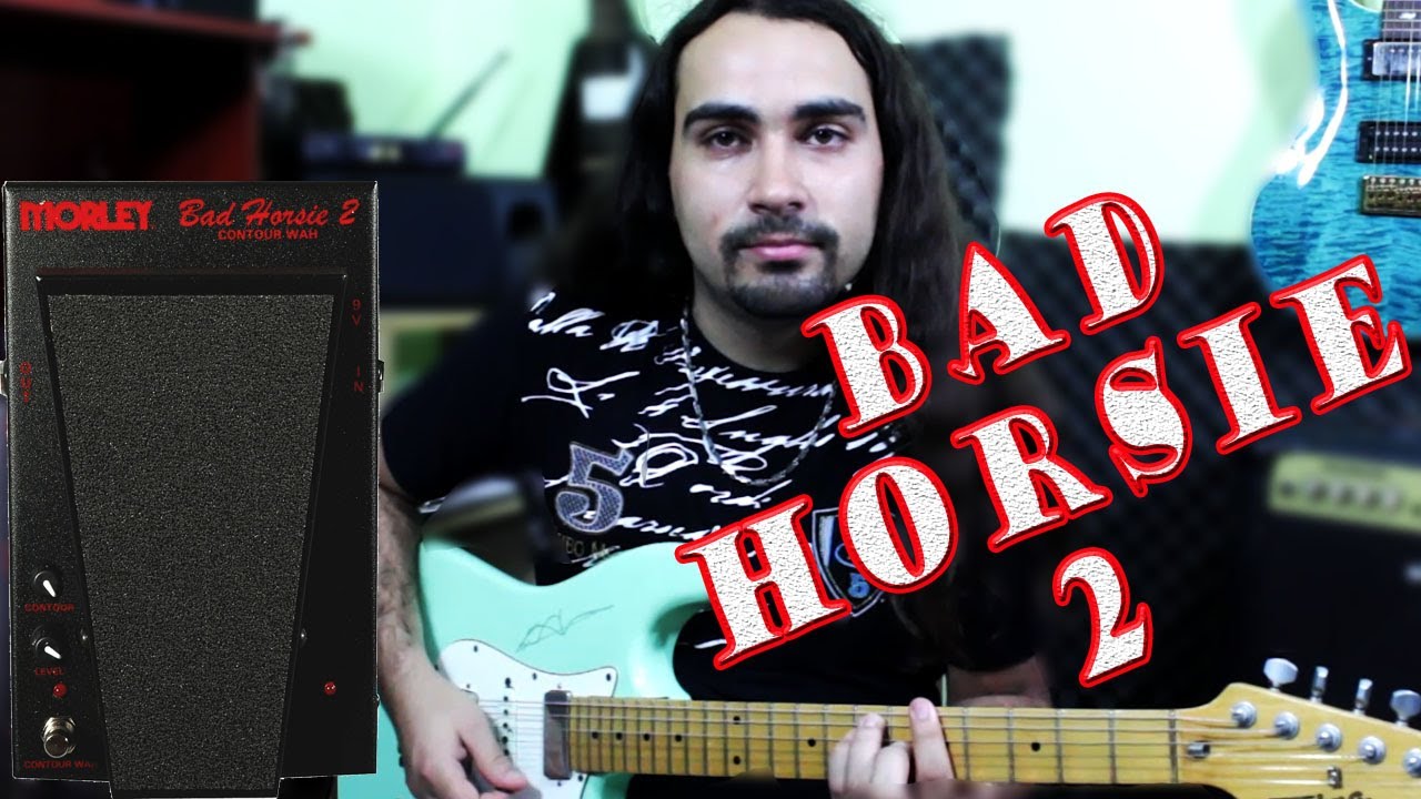 Fast Review - Morley Bad Horsie 2- Maycon Priorato