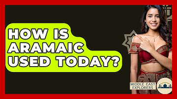 How Is Aramaic Used Today? - Middle East Explorers