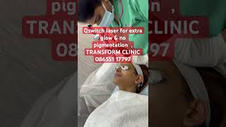 Qswitch laser for extra glow & no pigmentation  ,TRANSFORM CLINIC 086551 17797 viral shorts