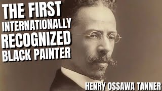 A Black Painter Committed To The Liberation of Black Americans | Henry Oshawa Tanner