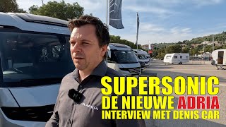 SUPERSONIC het nieuwe VLAGGENSCHIP VAN ADRIA  Interview met Denis Car  Campingtrend