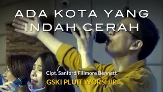 Ada Kota yang Indah Cerah (KJ 266) | GSKI Pluit Worship