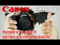 Canon EOS R6, : pourquoi J'AI choisi CET hybride plein format plutôt qu'un autre