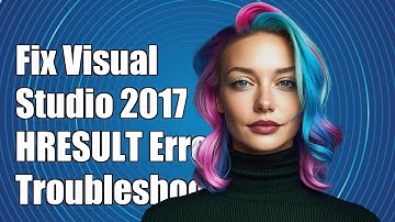 Fixing Visual Studio 2017 HRESULT: 0x80004004 Error - Troubleshooting Guide