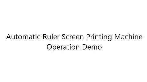 How to Operate Automatic Screen Printing Ruler, Ruler Printing Operation Demo