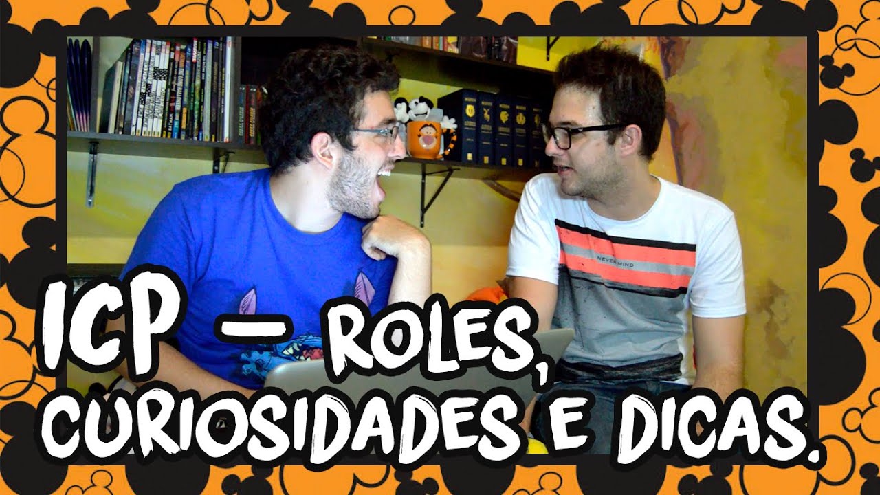 ICP - ROLES, CURIOSIDADES E DICAS