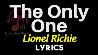 The Only One Lyrics [Lionel Richie] The Only One Song Lyrics