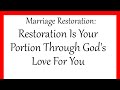 Marriage Restoration: Restoration Is Your Portion Through God&#39;s Love For You!