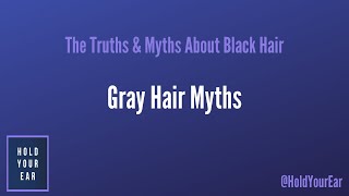 Episode 6: Gray Hair Myths Gray Hair Myths Exposed Don T Believe Everything You Hear