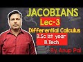 JACOBIANS | LEC -3 | DIFFERENTIAL CALCULUS | B.Sc 1st year B.Tech