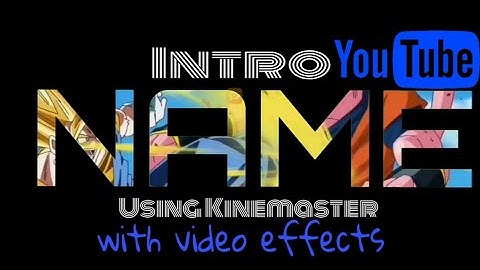 HOW TO CREATE INTRO NAME WITH VIDEO EFFECTS USING KINEMASTER APP