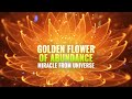 Golden Flower of Abundance ❀ 888 Hz Infinite Abundance ❀ Miracle From Universe - Binaural Beats