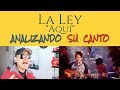 LA LEY - AQUÍ - Analizando Su Canto En Vivo