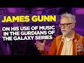 James Gunn on his use of music in the Guardians of the Galaxy series