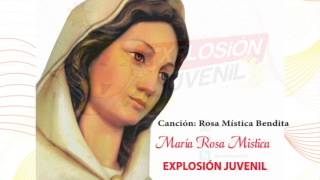 Video thumbnail of "Explosion Juvenil Rosa Mística Bendita"