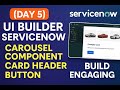 (Day 5) UI Builder ServiceNow | Carousel Component | Card Header | Button | Build Engaging UI