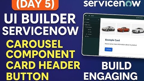 (Day 5) UI Builder ServiceNow | Carousel Component | Card Header | Button | Build Engaging UI