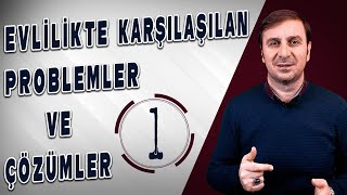 Evli̇li̇kte Karşilaşilan Problemler Ve Çözümler - 1 - 