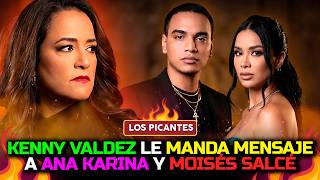Kenny Valdez le manda mensaje a Ana Karina y Moisés Salcé... | VIVE EL ESPECTÁCULO