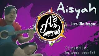 AISYAH - COVER SKA REGGAE VERSION 🎧