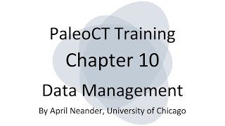 PaleoCT Training Ch 10: Data Management
