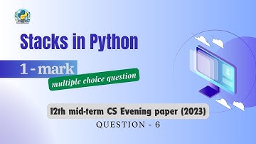Question - 6 | Class 12th 2023 CS mid-term Paper (evening session) | Stacks in Python