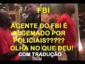 Agente Do FBI É Algemado - TRADUÇÃO  Agente del FBI es esposado Agent Handcuffed By Police Officers