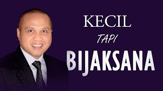 MAKING LIFE BETTER : KECIL TAPI BIJAKSANA - PAULUS WIRATNO