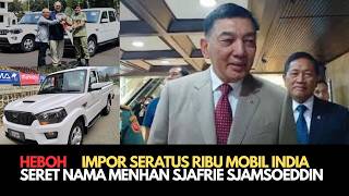 HEBOH! IMPOR 105 RIBU MOBIL INDIA MENYERET NAMA MENHAN SJAFRIE SJAMSOEDDIN