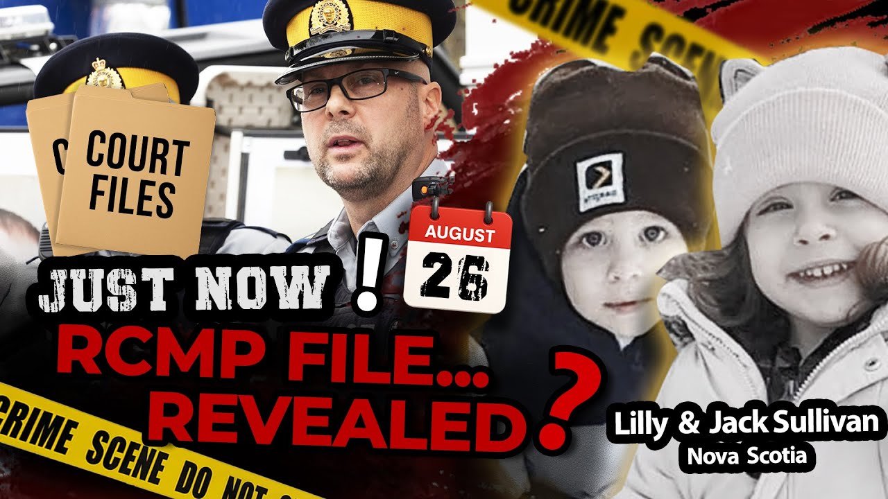JUST NOW RCMP Court Files Reveal New Evidence in Lilly & Jack Sullivan ...