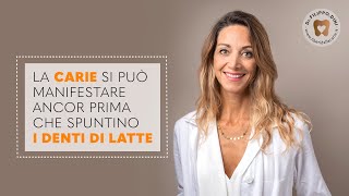 LA CARIE SI PUÒ MANIFESTARE ANCORA PRIMA CHE SPUNTINO I DENTI DI LATTE